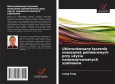 Copertina di Ukierunkowane łączenie mieszanek polimerowych przy użyciu nanowzorcowanych szablonów