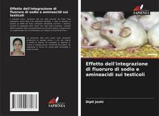 Copertina di Effetto dell'integrazione di fluoruro di sodio e aminoacidi sui testicoli