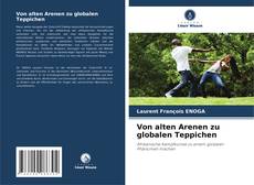 Couverture de Von alten Arenen zu globalen Teppichen