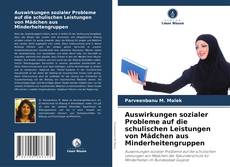 Copertina di Auswirkungen sozialer Probleme auf die schulischen Leistungen von Mädchen aus Minderheitengruppen