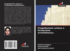 Copertina di Progettazione urbana e formazione architettonica