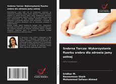 Couverture de Srebrna Tarcza: Wykorzystanie fluorku srebra dla zdrowia jamy ustnej