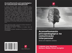 Copertina di Aconselhamento psicopedagógico na comunicação interpessoal