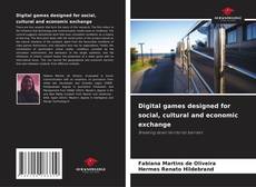 Bookcover of Digital games designed for social, cultural and economic exchange