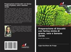 Bookcover of Preparazione di biscotti con farina mista di grano, soia e banana verde