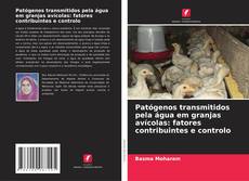 Copertina di Patógenos transmitidos pela água em granjas avícolas: fatores contribuintes e controlo