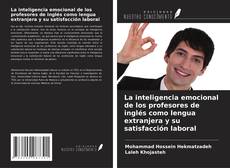La inteligencia emocional de los profesores de inglés como lengua extranjera y su satisfacción laboral的封面
