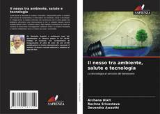 Bookcover of Il nesso tra ambiente, salute e tecnologia