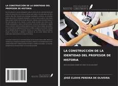 Bookcover of LA CONSTRUCCIÓN DE LA IDENTIDAD DEL PROFESOR DE HISTORIA