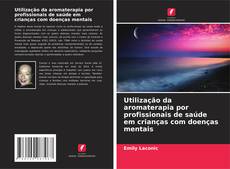 Couverture de Utilização da aromaterapia por profissionais de saúde em crianças com doenças mentais