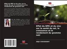 Capa do livro de Effet du NPK et du zinc sur la santé du sol, la croissance et le rendement du gramme noir 
