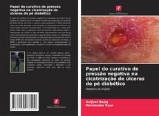 Capa do livro de Papel do curativo de pressão negativa na cicatrização de úlceras do pé diabético 