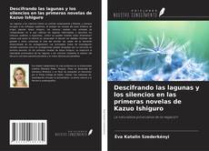 Portada del libro de Descifrando las lagunas y los silencios en las primeras novelas de Kazuo Ishiguro