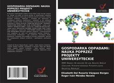 Copertina di GOSPODARKA ODPADAMI: NAUKA POPRZEZ PROJEKTY UNIWERSYTECKIE