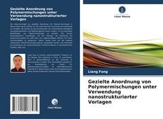 Gezielte Anordnung von Polymermischungen unter Verwendung nanostrukturierter Vorlagen kitap kapağı
