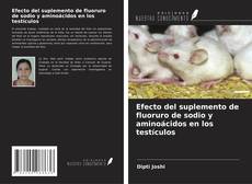 Capa do livro de Efecto del suplemento de fluoruro de sodio y aminoácidos en los testículos 