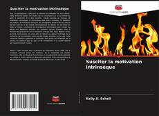 Bookcover of Susciter la motivation intrinsèque