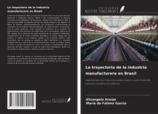 La trayectoria de la industria manufacturera en Brasil kitap kapağı