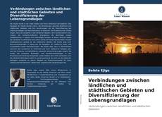 Copertina di Verbindungen zwischen ländlichen und städtischen Gebieten und Diversifizierung der Lebensgrundlagen
