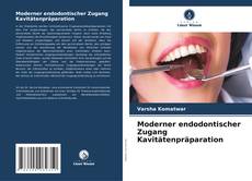 Capa do livro de Moderner endodontischer Zugang Kavitätenpräparation 