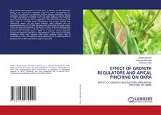 Capa do livro de EFFECT OF GROWTH REGULATORS AND APICAL PINCHING ON OKRA 