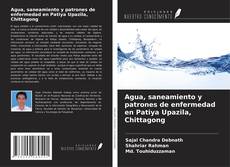 Agua, saneamiento y patrones de enfermedad en Patiya Upazila, Chittagong kitap kapağı
