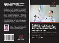 Copertina di Niejasne krwawienie z przewodu pokarmowego: badanie enteroskopowe i angiograficzne