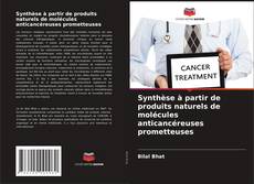Synthèse à partir de produits naturels de molécules anticancéreuses prometteuses kitap kapağı