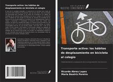 Capa do livro de Transporte activo: los hábitos de desplazamiento en bicicleta al colegio 