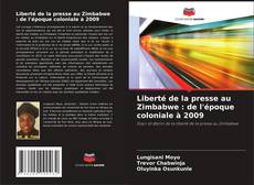 Couverture de Liberté de la presse au Zimbabwe : de l'époque coloniale à 2009