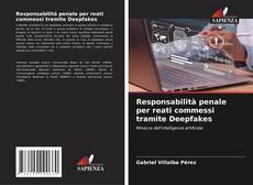 Copertina di Responsabilità penale per reati commessi tramite Deepfakes