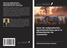 Обложка Usos de subproductos agroindustriales para la alimentación de rumiantes