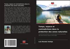Couverture de Temps, espace et contradictions dans la protection des zones naturelles