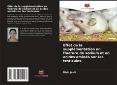 Bookcover of Effet de la supplémentation en fluorure de sodium et en acides aminés sur les testicules