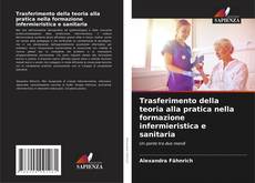 Copertina di Trasferimento della teoria alla pratica nella formazione infermieristica e sanitaria