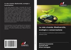 Copertina di La rete vivente: Biodiversità, ecologia e conservazione