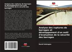 Portada del libro de Analyse des ruptures de barrages et développement d'un outil d'évaluation de la sécurité des barrages