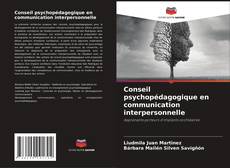 Couverture de Conseil psychopédagogique en communication interpersonnelle