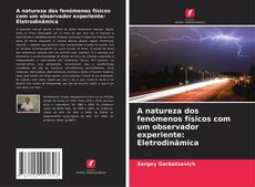 Borítókép a  A natureza dos fenómenos físicos com um observador experiente: Eletrodinâmica - hoz