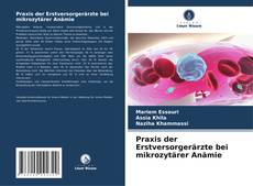 Couverture de Praxis der Erstversorgerärzte bei mikrozytärer Anämie