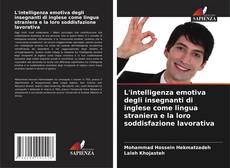 Buchcover von L'intelligenza emotiva degli insegnanti di inglese come lingua straniera e la loro soddisfazione lavorativa