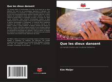 Bookcover of Que les dieux dansent
