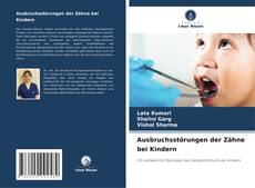Couverture de Ausbruchsstörungen der Zähne bei Kindern