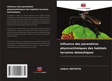 Copertina di Influence des paramètres physicochimiques des habitats larvaires domestiques