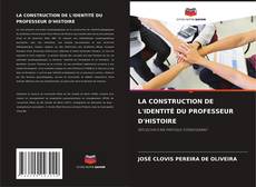 Couverture de LA CONSTRUCTION DE L'IDENTITÉ DU PROFESSEUR D'HISTOIRE