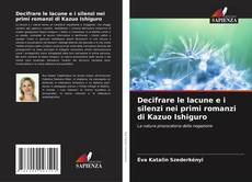 Borítókép a  Decifrare le lacune e i silenzi nei primi romanzi di Kazuo Ishiguro - hoz