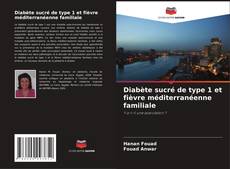 Bookcover of Diabète sucré de type 1 et fièvre méditerranéenne familiale