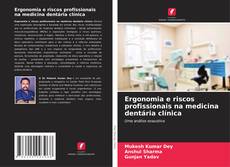 Capa do livro de Ergonomia e riscos profissionais na medicina dentária clínica 