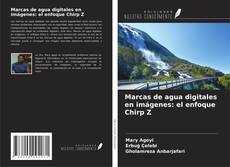 Marcas de agua digitales en imágenes: el enfoque Chirp Z kitap kapağı