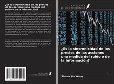 ¿Es la sincronicidad de los precios de las acciones una medida del ruido o de la información? kitap kapağı